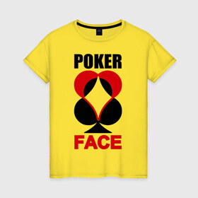 Женская футболка хлопок с принтом Poker face в Петрозаводске, 100% хлопок | прямой крой, круглый вырез горловины, длина до линии бедер, слегка спущенное плечо | poker face | игры | карты | покер