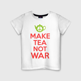 Детская футболка хлопок с принтом Make tea not war в Петрозаводске, 100% хлопок | круглый вырез горловины, полуприлегающий силуэт, длина до линии бедер | keep calm | make tea not war | прикольные надписи | чай
