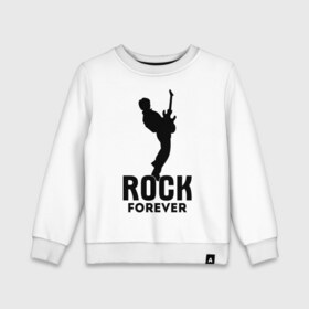 Детский свитшот хлопок с принтом Rock forever в Петрозаводске, 100% хлопок | круглый вырез горловины, эластичные манжеты, пояс и воротник | media	 rock forever | music | rock | музыка | музыкальные | рок
