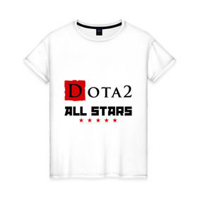 Женская футболка хлопок с принтом Dota 2 All Stars Дота в Петрозаводске, 100% хлопок | прямой крой, круглый вырез горловины, длина до линии бедер, слегка спущенное плечо | dota 2 all stars дота | dota2 | игры