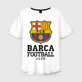 Мужская футболка хлопок Oversize с принтом Barcelona FC в Петрозаводске, 100% хлопок | свободный крой, круглый ворот, “спинка” длиннее передней части | barcelona | fc | fc barcelona | footbal club | барселона | лого | логотип | спорт | футбол | футбольный клуб