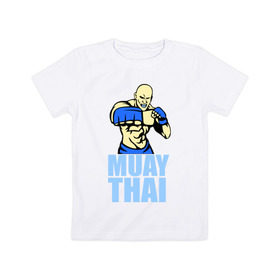 Детская футболка хлопок с принтом Muay Thai (Тайский бокс) в Петрозаводске, 100% хлопок | круглый вырез горловины, полуприлегающий силуэт, длина до линии бедер | Тематика изображения на принте: 