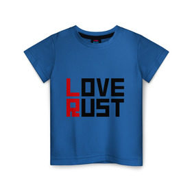 Детская футболка хлопок с принтом Love Rust в Петрозаводске, 100% хлопок | круглый вырез горловины, полуприлегающий силуэт, длина до линии бедер | love | playrust | rust | раст