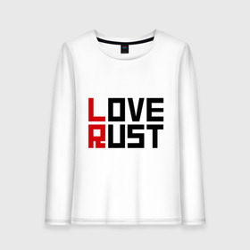 Женский лонгслив хлопок с принтом Love Rust в Петрозаводске, 100% хлопок |  | love | playrust | rust | раст