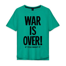 Мужская футболка хлопок Oversize с принтом War is over if you want в Петрозаводске, 100% хлопок | свободный крой, круглый ворот, “спинка” длиннее передней части | Тематика изображения на принте: over | swag | want | war | you | война | если | кончилась | окончена | свэг | хочешь