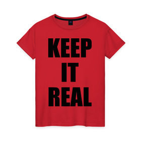 Женская футболка хлопок с принтом Keep it real в Петрозаводске, 100% хлопок | прямой крой, круглый вырез горловины, длина до линии бедер, слегка спущенное плечо | баста | ноггано