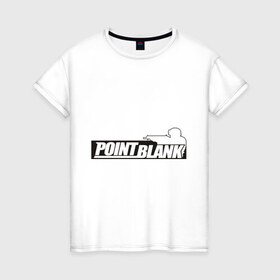 Женская футболка хлопок с принтом Point Blank в Петрозаводске, 100% хлопок | прямой крой, круглый вырез горловины, длина до линии бедер, слегка спущенное плечо | 