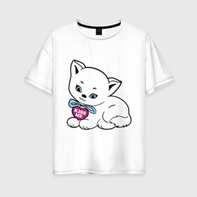Женская футболка хлопок Oversize с принтом Белая кошечка в Петрозаводске, 100% хлопок | свободный крой, круглый ворот, спущенный рукав, длина до линии бедер
 | kiss | kiss me | киса | киска | котейка | котенок | котя | кошечка | кошка | лапочка