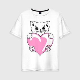 Женская футболка хлопок Oversize с принтом Котеночек с сердечком в Петрозаводске, 100% хлопок | свободный крой, круглый ворот, спущенный рукав, длина до линии бедер
 | киса | киска | котейка | котенок | котя | кошечка | кошка | лапочка | сердечко | сердце