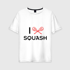Женская футболка хлопок Oversize с принтом I LOVE SQUASH в Петрозаводске, 100% хлопок | свободный крой, круглый ворот, спущенный рукав, длина до линии бедер
 | Тематика изображения на принте: squash | ракетка | сквош