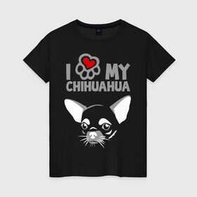 Женская футболка хлопок с принтом Я люблю мою чихуахуа в Петрозаводске, 100% хлопок | прямой крой, круглый вырез горловины, длина до линии бедер, слегка спущенное плечо | chihuahua | love | my | люблю | моего | пес | порода | собака | чихуахуа