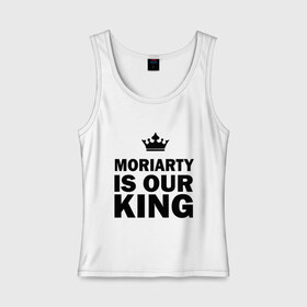Женская майка хлопок с принтом Moriarty is our king в Петрозаводске, 95% хлопок, 5% эластан |  | king | moriarty | our | король | мориарти | наш