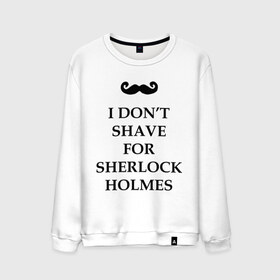 Мужской свитшот хлопок с принтом I don`t shave for Sherlock Holmes в Петрозаводске, 100% хлопок |  | dont | for | holmes | shave | sherlock | бреюсь | не | ради | холмс | шерлок