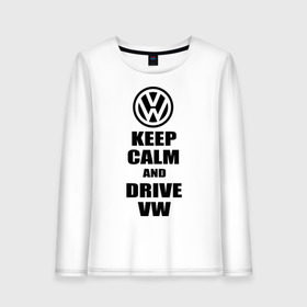 Женский лонгслив хлопок с принтом Keep calm and drive vw в Петрозаводске, 100% хлопок |  | calm | drive | keep | volkswagen | веди | води | вольксваген | оставайся | сохраняй | спокойствие
