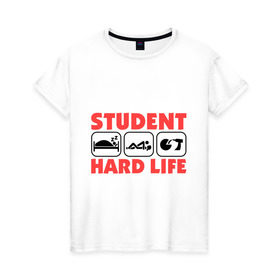 Женская футболка хлопок с принтом Тяжелая жизнь студента в Петрозаводске, 100% хлопок | прямой крой, круглый вырез горловины, длина до линии бедер, слегка спущенное плечо | drink | hard | life | sleep | student | вечеринка | жизнь | пати | сон | студент | тяжелая