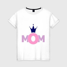 Женская футболка хлопок с принтом Mom в Петрозаводске, 100% хлопок | прямой крой, круглый вырез горловины, длина до линии бедер, слегка спущенное плечо | mom | mother | дети | мама | мамочка | мать | родители