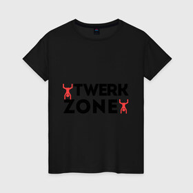 Женская футболка хлопок с принтом Twerk zone в Петрозаводске, 100% хлопок | прямой крой, круглый вырез горловины, длина до линии бедер, слегка спущенное плечо | twerc | twerk | twerk dance | twerk it | twerk team | twerk zone | тверк | тверк денс