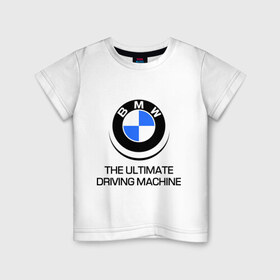 Детская футболка хлопок с принтом BMW Driving Machine в Петрозаводске, 100% хлопок | круглый вырез горловины, полуприлегающий силуэт, длина до линии бедер | Тематика изображения на принте: bmw | driving | machine | ultimate
