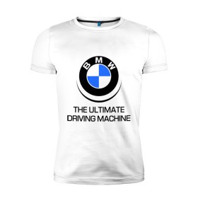 Мужская футболка премиум с принтом BMW Driving Machine в Петрозаводске, 92% хлопок, 8% лайкра | приталенный силуэт, круглый вырез ворота, длина до линии бедра, короткий рукав | Тематика изображения на принте: bmw | driving | machine | ultimate