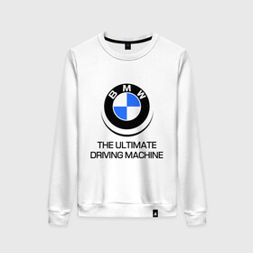 Женский свитшот хлопок с принтом BMW Driving Machine в Петрозаводске, 100% хлопок | прямой крой, круглый вырез, на манжетах и по низу широкая трикотажная резинка  | bmw | driving | machine | ultimate