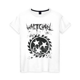 Женская футболка хлопок с принтом Whitechapel в Петрозаводске, 100% хлопок | прямой крой, круглый вырез горловины, длина до линии бедер, слегка спущенное плечо | deathcore | whitechapel | дэткор | метал