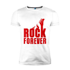 Мужская футболка премиум с принтом Rock Forever (Рок Навсегда) в Петрозаводске, 92% хлопок, 8% лайкра | приталенный силуэт, круглый вырез ворота, длина до линии бедра, короткий рукав | гитара
