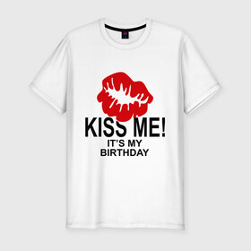 Мужская футболка премиум с принтом День рождения в Петрозаводске, 92% хлопок, 8% лайкра | приталенный силуэт, круглый вырез ворота, длина до линии бедра, короткий рукав | birthday | kiss | губы | день рождения | поцелуй