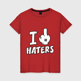 Женская футболка хлопок с принтом I f@ck haters в Петрозаводске, 100% хлопок | прямой крой, круглый вырез горловины, длина до линии бедер, слегка спущенное плечо | hater | ненавижу | фуцк | хейтер