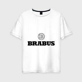 Женская футболка хлопок Oversize с принтом Brabus в Петрозаводске, 100% хлопок | свободный крой, круглый ворот, спущенный рукав, длина до линии бедер
 | benz | brabus | logo | mercedes | авто | брабус | лого | мерс | мерседес бенс