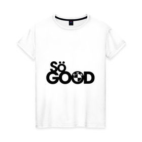 Женская футболка хлопок с принтом So good в Петрозаводске, 100% хлопок | прямой крой, круглый вырез горловины, длина до линии бедер, слегка спущенное плечо | bmw | logo | motorsport | so good | авто | бмв | бэха | лого
