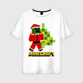 Женская футболка хлопок Oversize с принтом Minecraft в Петрозаводске, 100% хлопок | свободный крой, круглый ворот, спущенный рукав, длина до линии бедер
 | 2015 | minecraft | ёлка | игры | маинкрафт | новый год | шапка