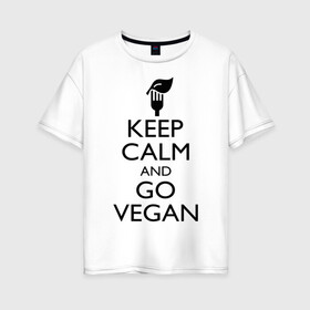 Женская футболка хлопок Oversize с принтом Keep calm and go vegan в Петрозаводске, 100% хлопок | свободный крой, круглый ворот, спущенный рукав, длина до линии бедер
 | keep calm | vegan | веган | вегетарианец | сохраняй спокойствие