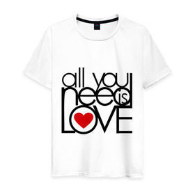 Мужская футболка хлопок с принтом All you need is love в Петрозаводске, 100% хлопок | прямой крой, круглый вырез горловины, длина до линии бедер, слегка спущенное плечо. | 