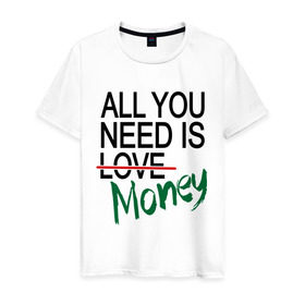 Мужская футболка хлопок с принтом All you need is money в Петрозаводске, 100% хлопок | прямой крой, круглый вырез горловины, длина до линии бедер, слегка спущенное плечо. | all you need | love | money | всё что нужно | деньги | любовь