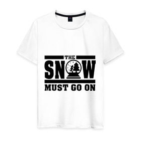 Мужская футболка хлопок с принтом The snow must go on в Петрозаводске, 100% хлопок | прямой крой, круглый вырез горловины, длина до линии бедер, слегка спущенное плечо. | must go on | show | снег