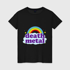 Женская футболка хлопок с принтом Rainbow death metal в Петрозаводске, 100% хлопок | прямой крой, круглый вырез горловины, длина до линии бедер, слегка спущенное плечо | будь металистом | волшебство | метал | музыка | оставайся рокером | прикол | радуга | рок | рокерам