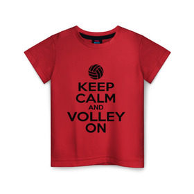 Детская футболка хлопок с принтом Keep calm and volley on в Петрозаводске, 100% хлопок | круглый вырез горловины, полуприлегающий силуэт, длина до линии бедер | волейбол