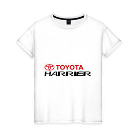 Женская футболка хлопок с принтом Toyota Harrier в Петрозаводске, 100% хлопок | прямой крой, круглый вырез горловины, длина до линии бедер, слегка спущенное плечо | harrier | toyota | тойота | харриер