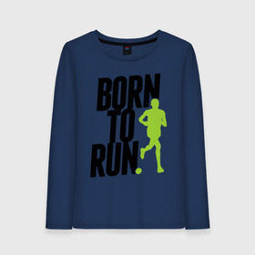 Женский лонгслив хлопок с принтом Рожден для бега в Петрозаводске, 100% хлопок |  | Тематика изображения на принте: born to run | run | бегать | рожден | рожден бежать