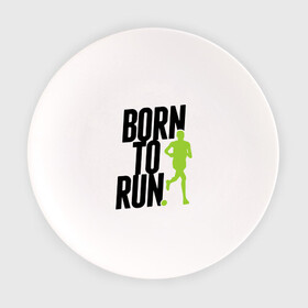 Тарелка с принтом Рожден для бега в Петрозаводске, фарфор | диаметр - 210 мм
диаметр для нанесения принта - 120 мм | Тематика изображения на принте: born to run | run | бегать | рожден | рожден бежать