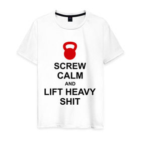 Мужская футболка хлопок с принтом Screw calm and lift heavy shit в Петрозаводске, 100% хлопок | прямой крой, круглый вырез горловины, длина до линии бедер, слегка спущенное плечо. | calm | lift | screw | к черту | поднимай тяжести | спокойствие