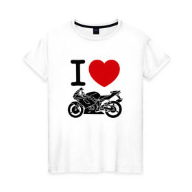 Женская футболка хлопок с принтом Я люблю спортивные мотоциклы в Петрозаводске, 100% хлопок | прямой крой, круглый вырез горловины, длина до линии бедер, слегка спущенное плечо | 