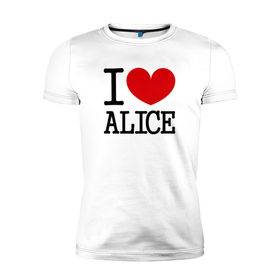 Мужская футболка премиум с принтом Я люблю Алису. в Петрозаводске, 92% хлопок, 8% лайкра | приталенный силуэт, круглый вырез ворота, длина до линии бедра, короткий рукав | Тематика изображения на принте: 
