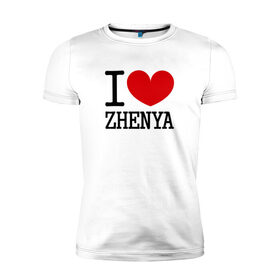 Мужская футболка премиум с принтом Я люблю Женю. в Петрозаводске, 92% хлопок, 8% лайкра | приталенный силуэт, круглый вырез ворота, длина до линии бедра, короткий рукав | 
