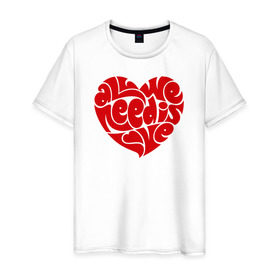 Мужская футболка хлопок с принтом All we need is love в Петрозаводске, 100% хлопок | прямой крой, круглый вырез горловины, длина до линии бедер, слегка спущенное плечо. | 