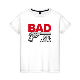 Женская футболка хлопок с принтом Анна, плохая, девочка в Петрозаводске, 100% хлопок | прямой крой, круглый вырез горловины, длина до линии бедер, слегка спущенное плечо | 