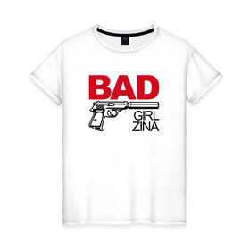 Женская футболка хлопок с принтом Зина, плохая, девочка в Петрозаводске, 100% хлопок | прямой крой, круглый вырез горловины, длина до линии бедер, слегка спущенное плечо | 