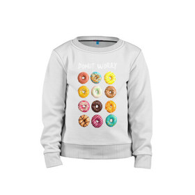 Детский свитшот хлопок с принтом Donut Worry в Петрозаводске, 100% хлопок | круглый вырез горловины, эластичные манжеты, пояс и воротник | Тематика изображения на принте: 