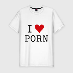 Мужская футболка премиум с принтом I love porno в Петрозаводске, 92% хлопок, 8% лайкра | приталенный силуэт, круглый вырез ворота, длина до линии бедра, короткий рукав | Тематика изображения на принте: love