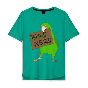 Мужская футболка хлопок Oversize с принтом Bird Nerd в Петрозаводске, 100% хлопок | свободный крой, круглый ворот, “спинка” длиннее передней части | Тематика изображения на принте: bird nerd | myparrots | зеленый | клюв | нерд | попугай | птицы | птичник